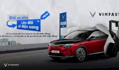 Đổi xe xăng sang xe điện Vinfast - Ưu đãi cực lớn lên đến 100 triệu đồng!