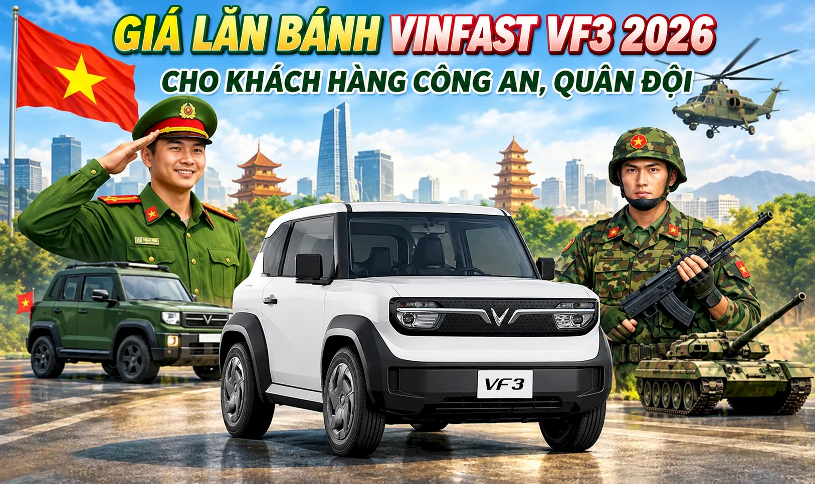 GIÁ LĂN BÁNH VINFAST VF3 2026 CHO KHÁCH HÀNG CÔNG AN, QUÂN ĐỘI – CẬP NHẬT MỚI NHẤT