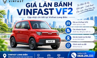Giá lăn bánh VinFast VF2 tháng 10/2026 | VinFast Long Biên